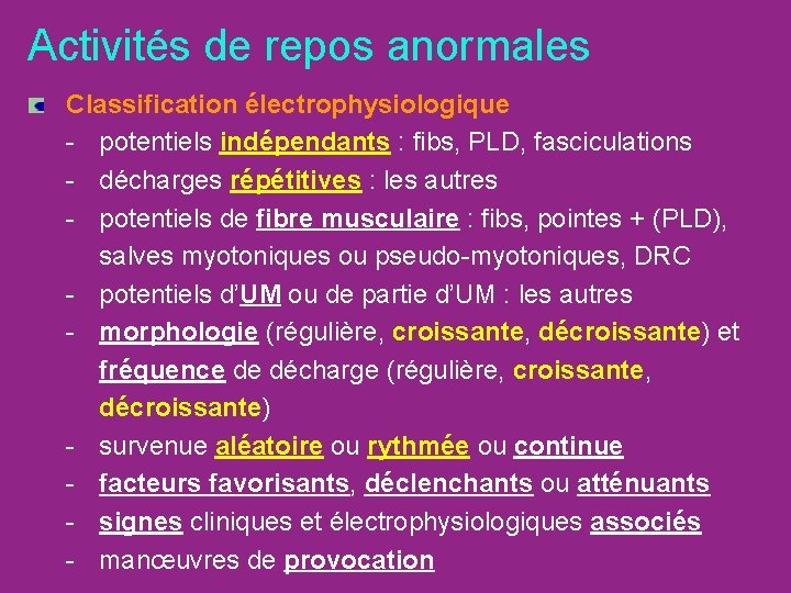 Activités de repos anormales Classification électrophysiologique - potentiels indépendants : fibs, PLD, fasciculations -