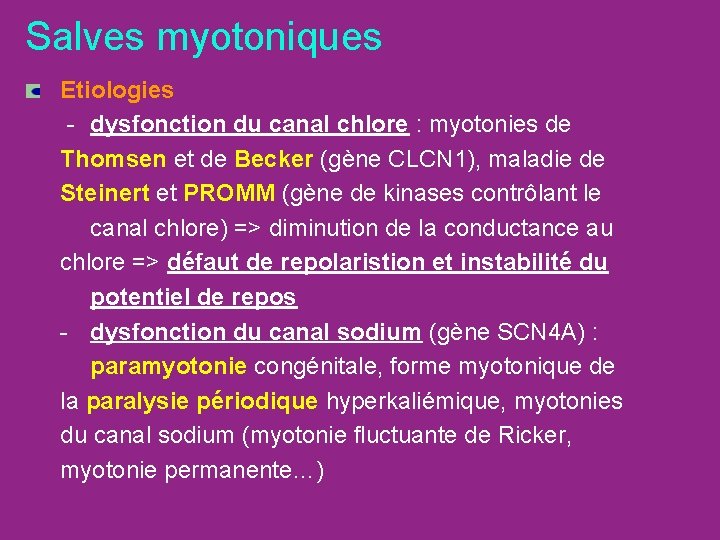 Salves myotoniques Etiologies - dysfonction du canal chlore : myotonies de Thomsen et de