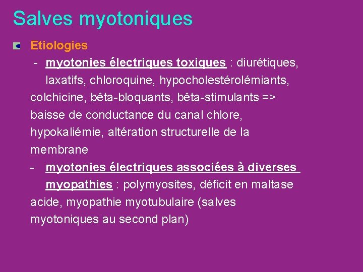 Salves myotoniques Etiologies - myotonies électriques toxiques : diurétiques, laxatifs, chloroquine, hypocholestérolémiants, colchicine, bêta-bloquants,