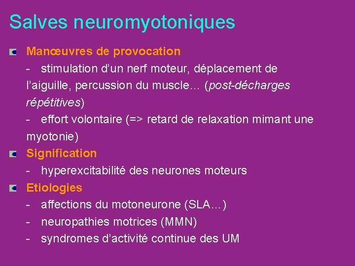 Salves neuromyotoniques Manœuvres de provocation - stimulation d’un nerf moteur, déplacement de l’aiguille, percussion