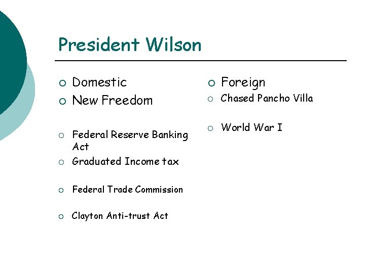 President Wilson ¡ ¡ Domestic New Freedom ¡ Federal Reserve Banking Act Graduated Income