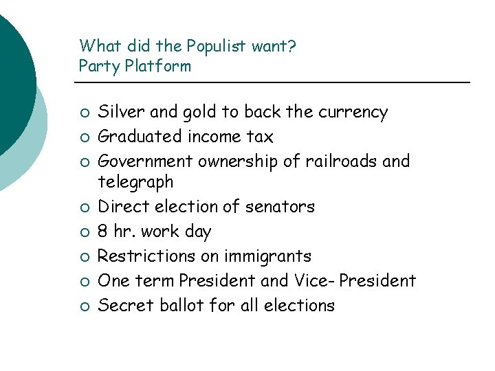 What did the Populist want? Party Platform ¡ ¡ ¡ ¡ Silver and gold