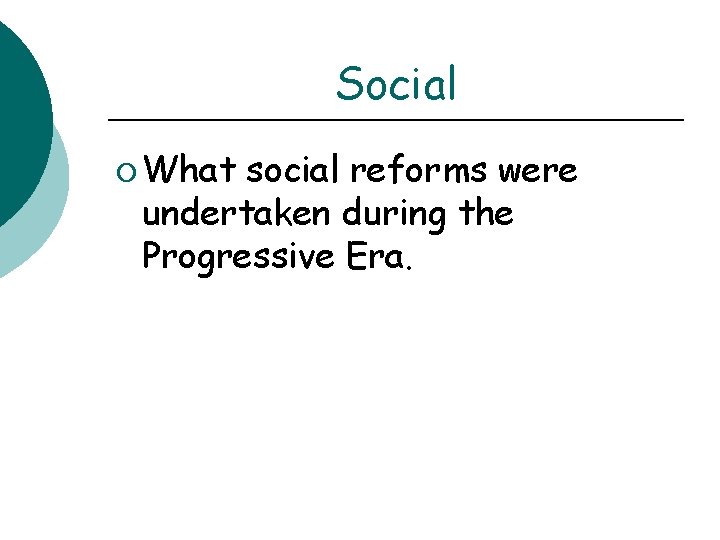 Social ¡ What social reforms were undertaken during the Progressive Era. 