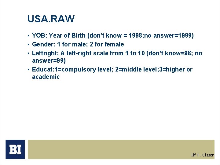 USA. RAW • YOB: Year of Birth (don’t know = 1998; no answer=1999) •