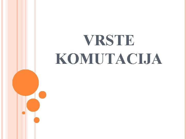 VRSTE KOMUTACIJA 