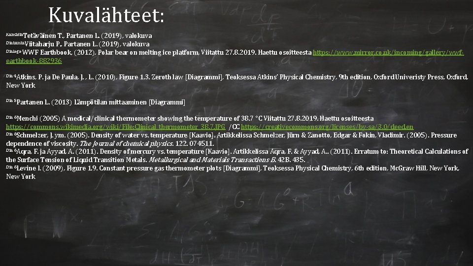Kuvalähteet: Kansidia. Tetäväinen T. , Partanen L. (2019), valokuva Diatausta. Viitaharju P. , Partanen Kuvalähteet: Kansidia. Tetäväinen T. , Partanen L. (2019), valokuva Diatausta. Viitaharju P. , Partanen