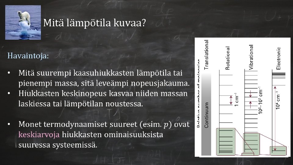 Mitä lämpötila kuvaa? Havaintoja: Mitä lämpötila kuvaa? Havaintoja: