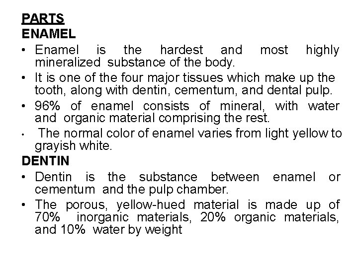 PARTS ENAMEL • Enamel is the hardest and most highly mineralized substance of the