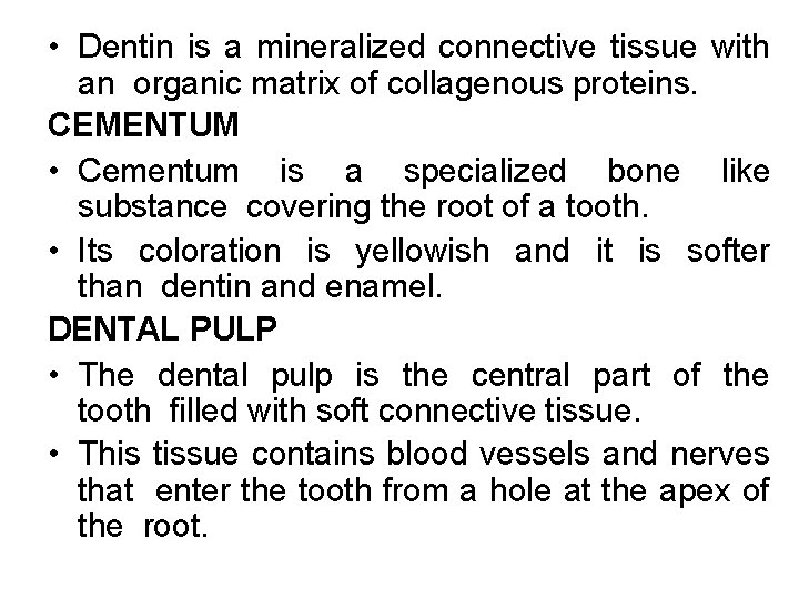  • Dentin is a mineralized connective tissue with an organic matrix of collagenous
