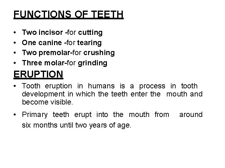 FUNCTIONS OF TEETH • • Two incisor -for cutting One canine -for tearing Two