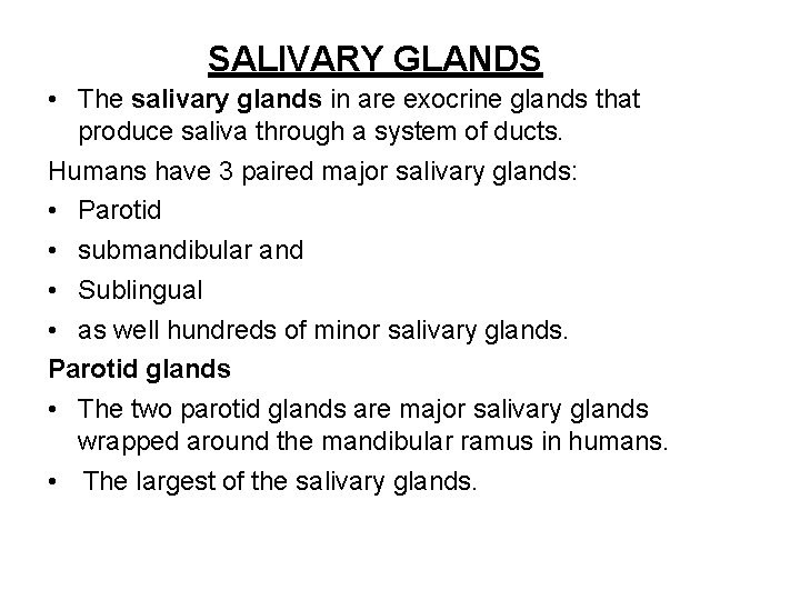 SALIVARY GLANDS • The salivary glands in are exocrine glands that produce saliva through