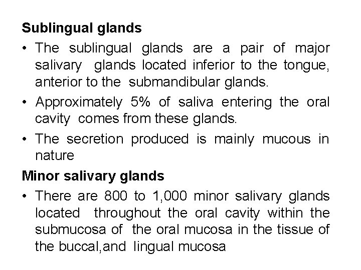 Sublingual glands • The sublingual glands are a pair of major salivary glands located