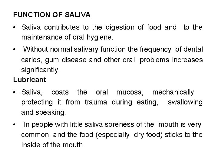 FUNCTION OF SALIVA • Saliva contributes to the digestion of food and to the