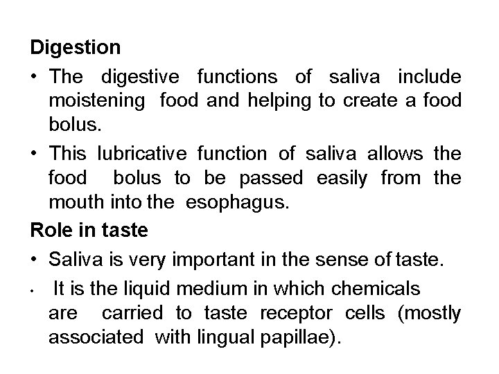 Digestion • The digestive functions of saliva include moistening food and helping to create