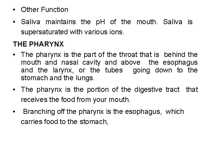  • Other Function • Saliva maintains the p. H of the mouth. Saliva