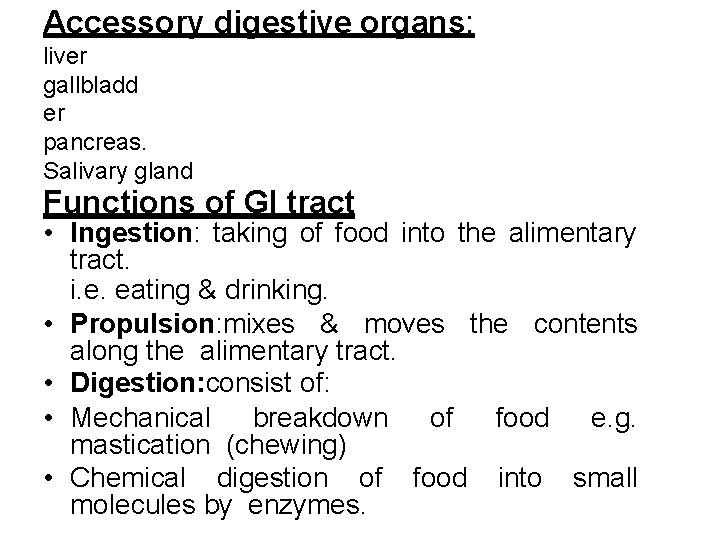 Accessory digestive organs: liver gallbladd er pancreas. Salivary gland Functions of GI tract •