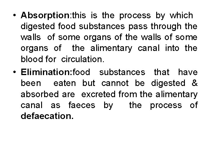  • Absorption: this is the process by which digested food substances pass through