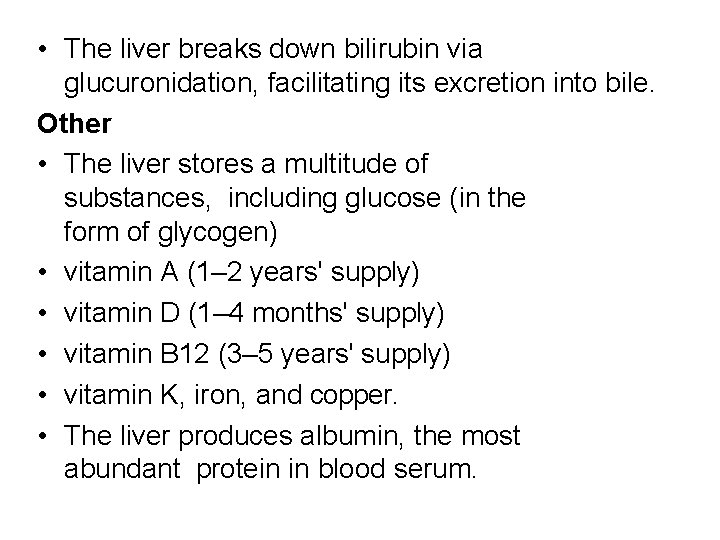  • The liver breaks down bilirubin via glucuronidation, facilitating its excretion into bile.