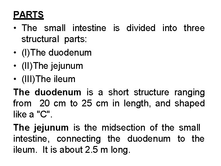 PARTS • The small intestine is divided into three structural parts: • (I)The duodenum