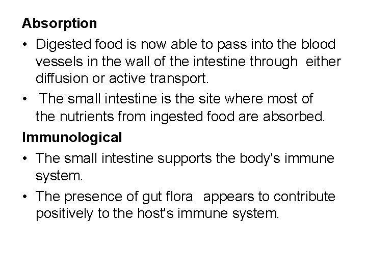 Absorption • Digested food is now able to pass into the blood vessels in