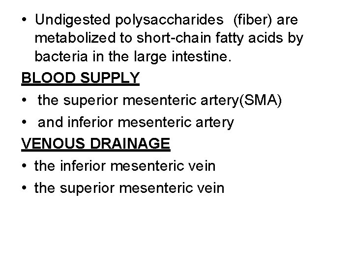  • Undigested polysaccharides (fiber) are metabolized to short-chain fatty acids by bacteria in