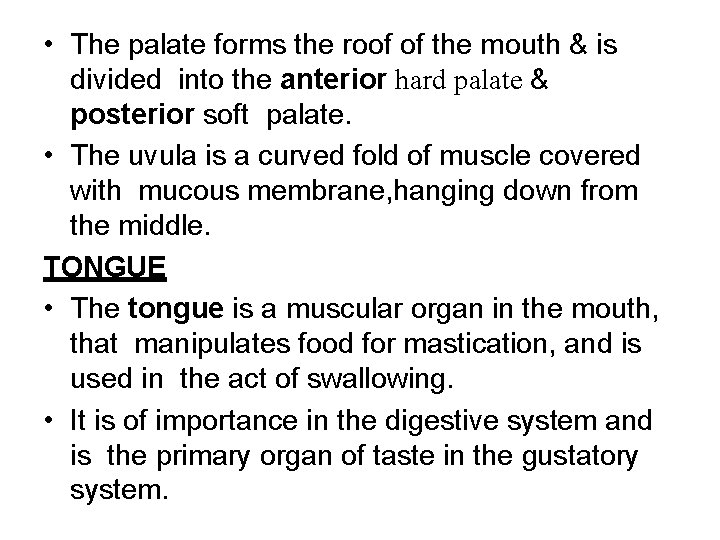 • The palate forms the roof of the mouth & is divided into