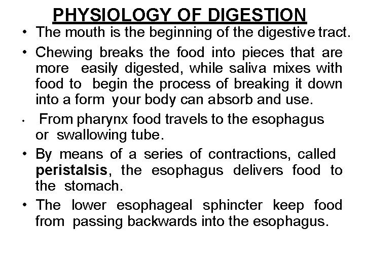 PHYSIOLOGY OF DIGESTION • The mouth is the beginning of the digestive tract. •