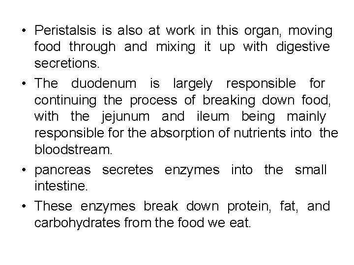  • Peristalsis is also at work in this organ, moving food through and