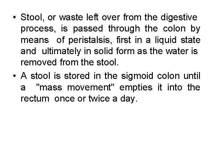  • Stool, or waste left over from the digestive process, is passed through