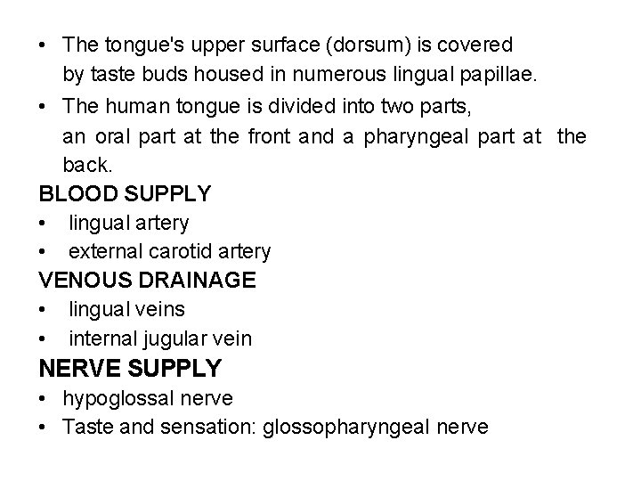  • The tongue's upper surface (dorsum) is covered by taste buds housed in