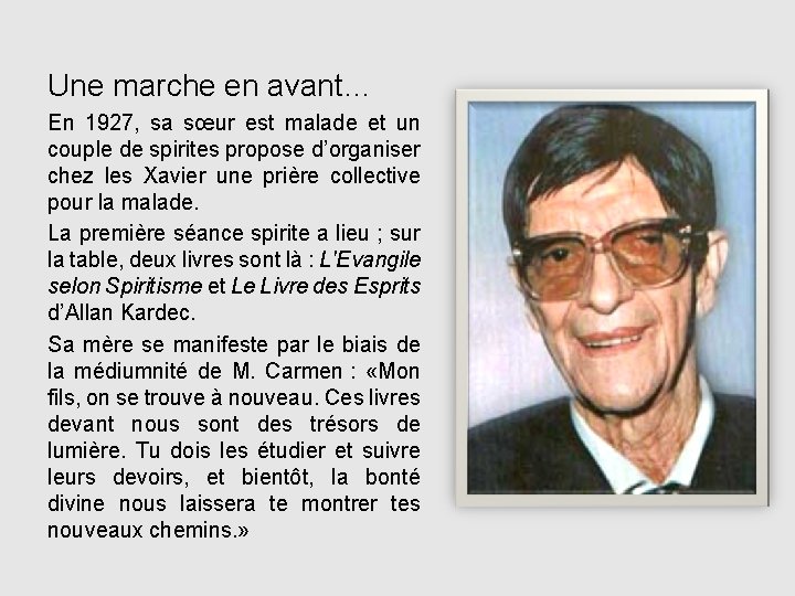 Une marche en avant… En 1927, sa sœur est malade et un couple de