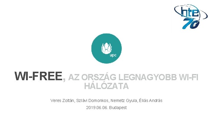 WI-FREE, AZ ORSZÁG LEGNAGYOBB WI-FI HÁLÓZATA Veres Zoltán, Szlávi Domonkos, Nemetz Gyula, Éliás András