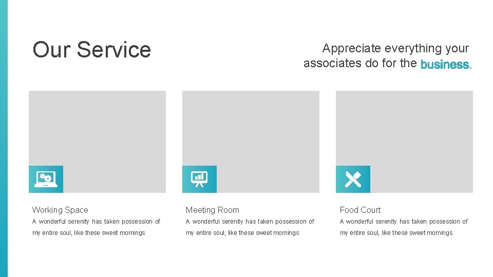 Our Service Appreciate everything your associates do for the Working Space Meeting Room Food Our Service Appreciate everything your associates do for the Working Space Meeting Room Food