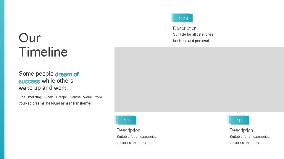 2014 Description Our Timeline Suitable for all categories business and personal Some people while 2014 Description Our Timeline Suitable for all categories business and personal Some people while