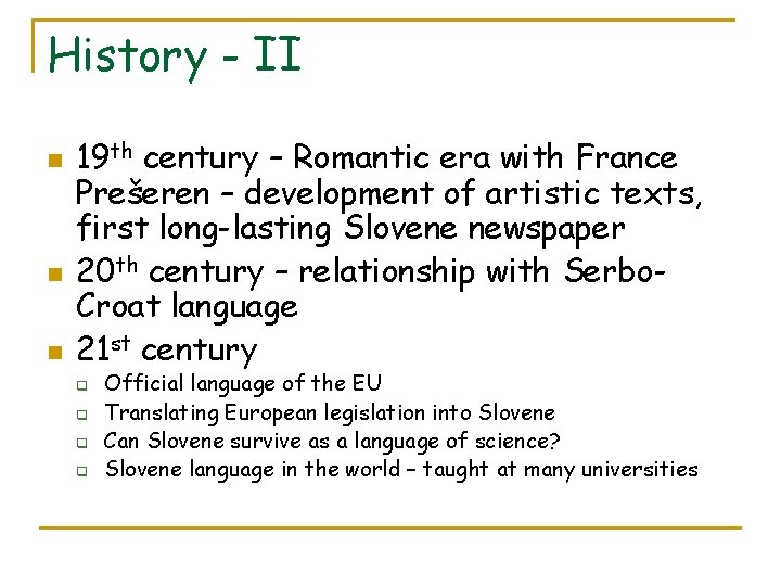 History - II n n n 19 th century – Romantic era with France