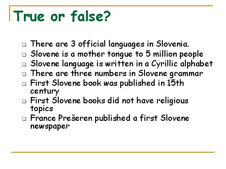 True or false? q q q q There are 3 official languages in Slovenia.