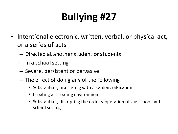 Bullying #27 • Intentional electronic, written, verbal, or physical act, or a series of