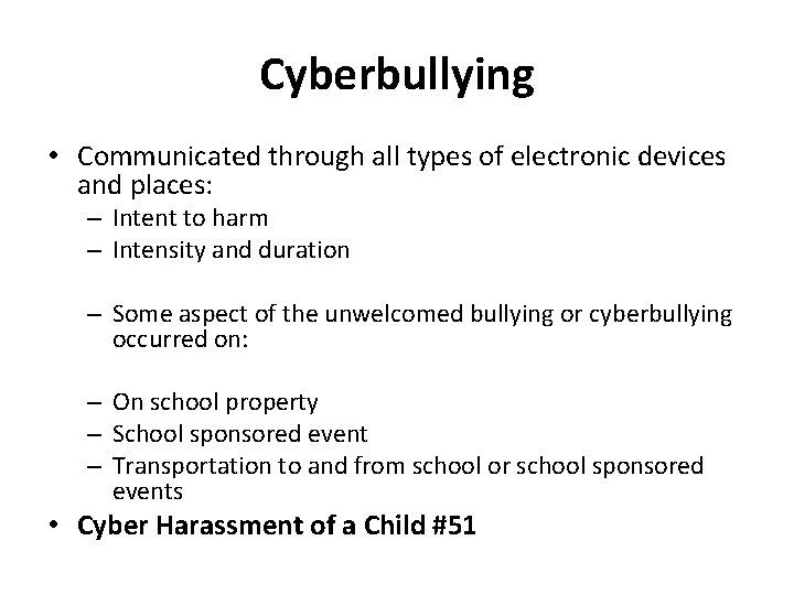 Cyberbullying • Communicated through all types of electronic devices and places: – Intent to