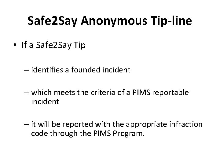 Safe 2 Say Anonymous Tip-line • If a Safe 2 Say Tip – identifies