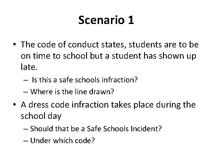 Scenario 1 • The code of conduct states, students are to be on time