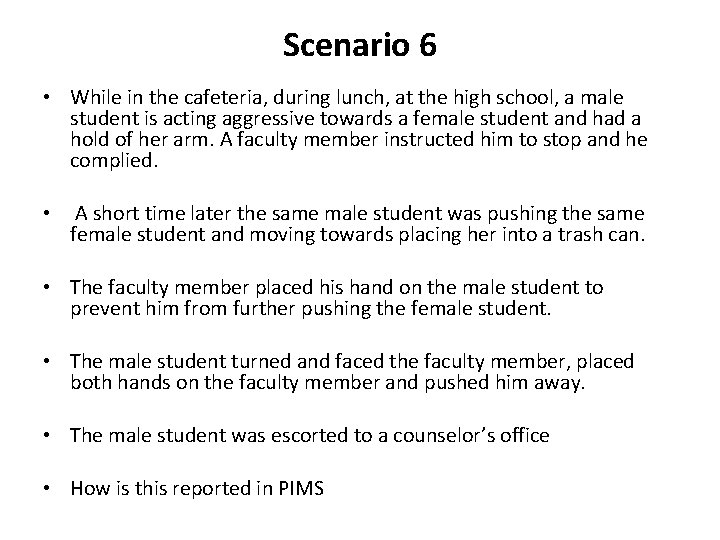 Scenario 6 • While in the cafeteria, during lunch, at the high school, a