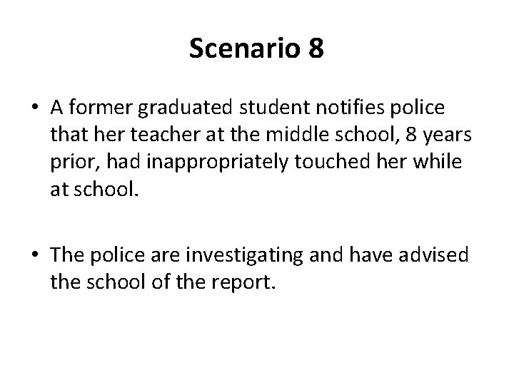 Scenario 8 • A former graduated student notifies police that her teacher at the