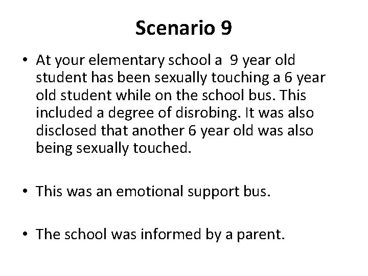 Scenario 9 • At your elementary school a 9 year old student has been