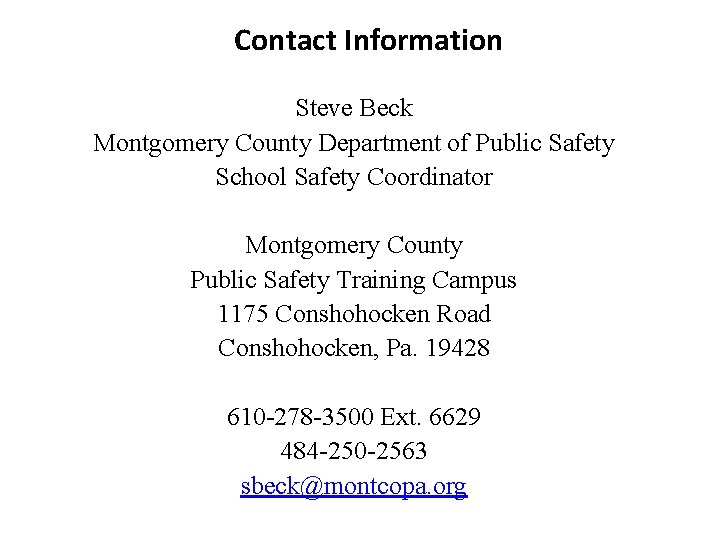 Contact Information Steve Beck Montgomery County Department of Public Safety School Safety Coordinator Montgomery