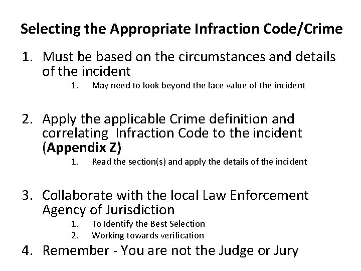 Selecting the Appropriate Infraction Code/Crime 1. Must be based on the circumstances and details
