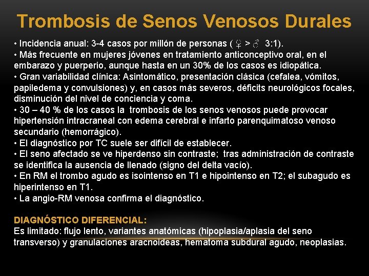 Trombosis de Senos Venosos Durales • Incidencia anual: 3 -4 casos por millón de