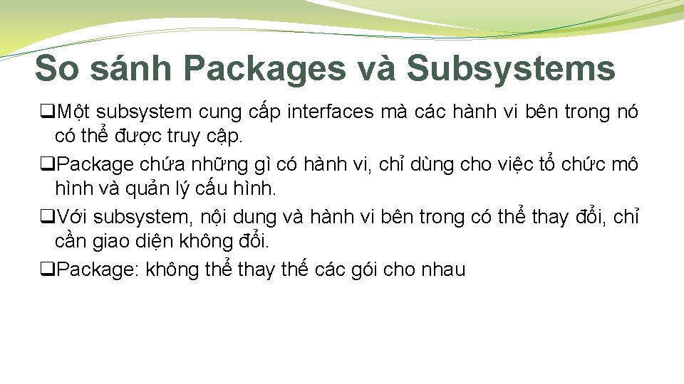 So sánh Packages và Subsystems q. Một subsystem cung cấp interfaces mà các hành