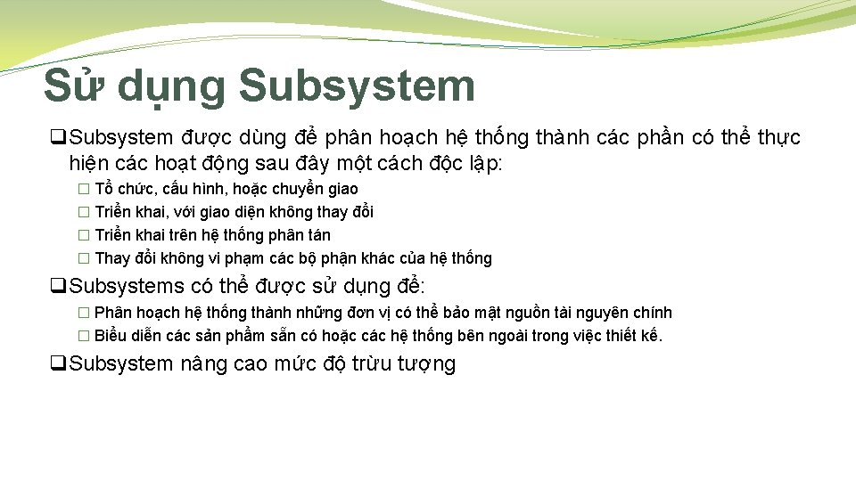 Sử dụng Subsystem q Subsystem được dùng để phân hoạch hệ thống thành các