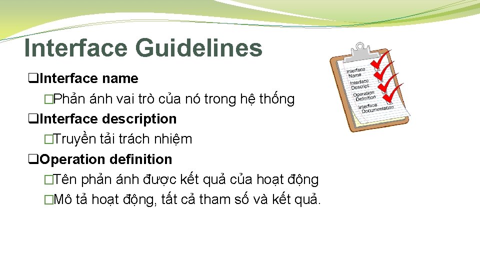 Interface Guidelines q. Interface name �Phản ánh vai trò của nó trong hệ thống