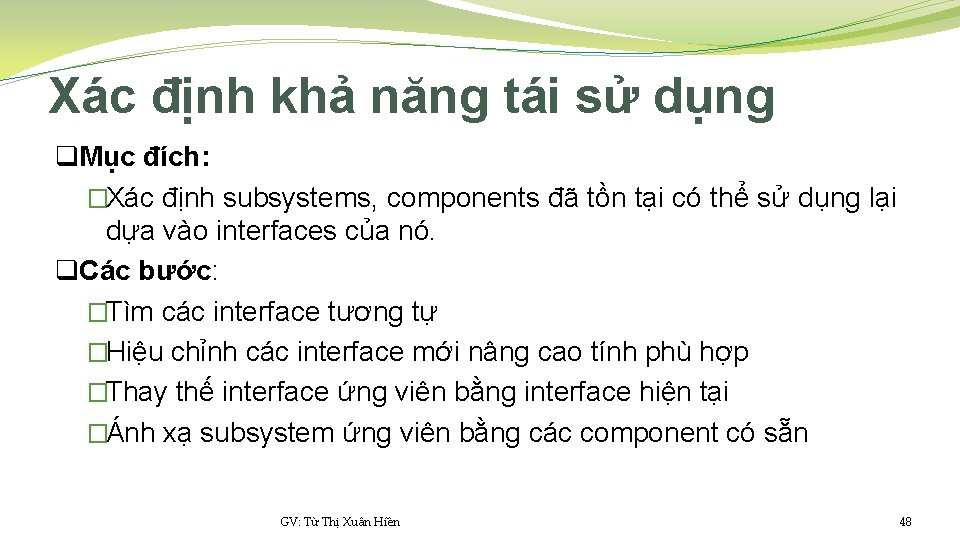 Xác định khả năng tái sử dụng q. Mục đích: �Xác định subsystems, components